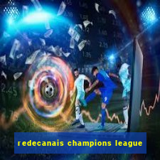 redecanais champions league